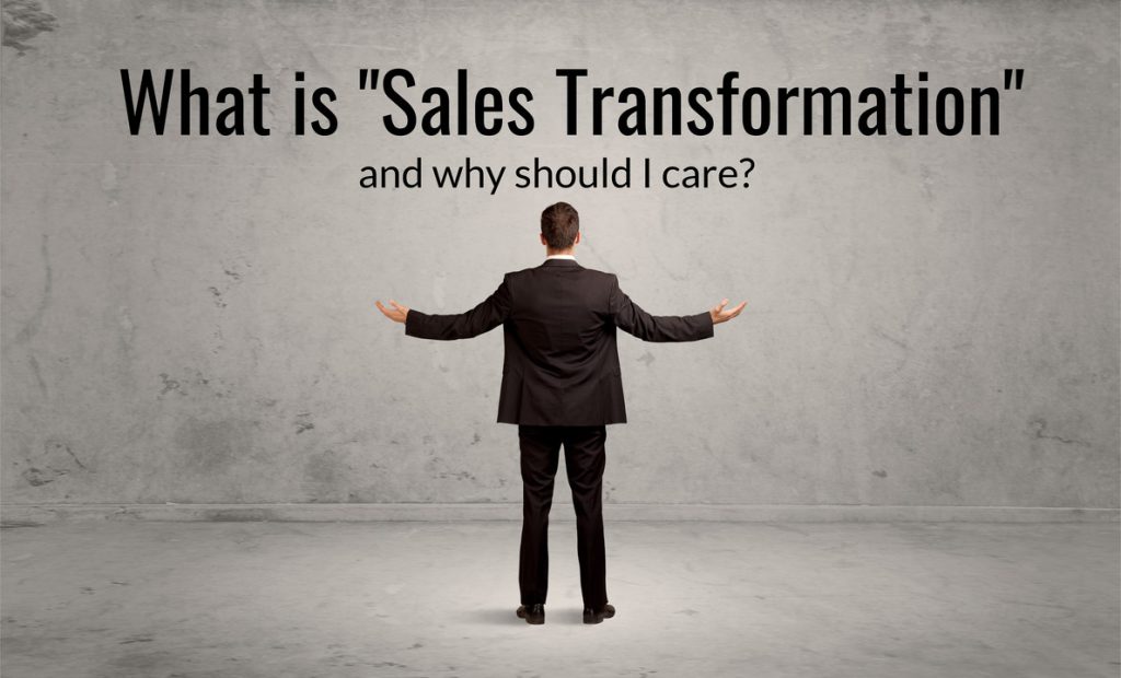 What is “Sales Transformation” and Why Should You Care?